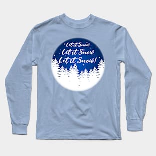 Let is Snow, Let is Snow, Let it Snow! Long Sleeve T-Shirt